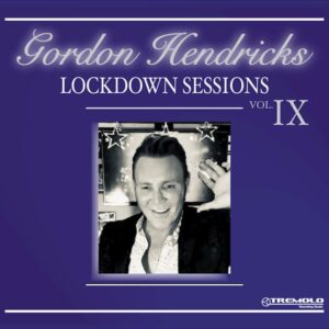 Gordon Hendricks Lockdown Sessions Vol 9